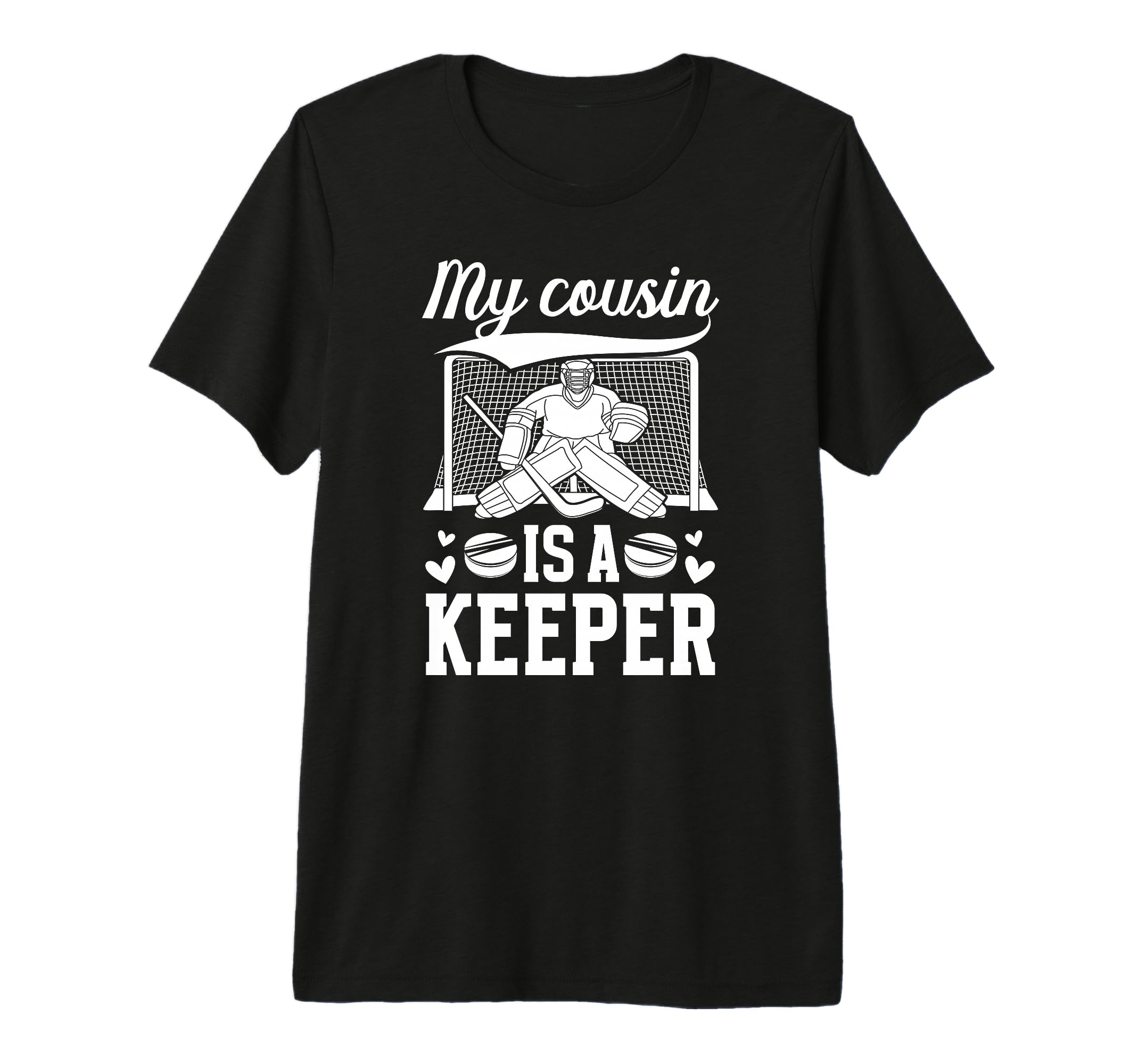 My Cousin Is Hockey Keeper Cousin T-Shirt - Unique Graphic Men Women - T-Shirt, Sweatshirt, Hoodie