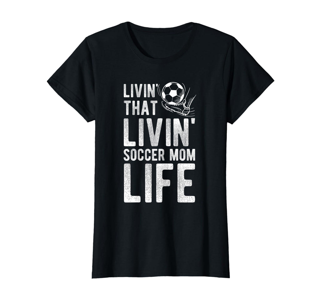 Livin That Soccer Mom Life Soccer T-Shirt - Fun Novelty Design for Adults - T-Shirt, Sweatshirt, Hoodie