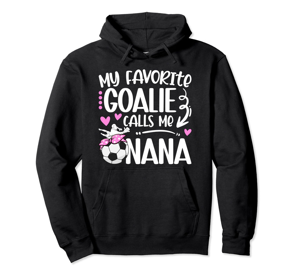 My Favorite Soccer Goalie Nana Soccer Hoodie - Minimalist Print Unisex - T-Shirt, Sweatshirt, Hoodie