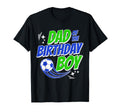 Dad Birthday Soccer Fans Family T-Shirt - Casual Everyday Wear Unisex - T-Shirt, Sweatshirt, Hoodie