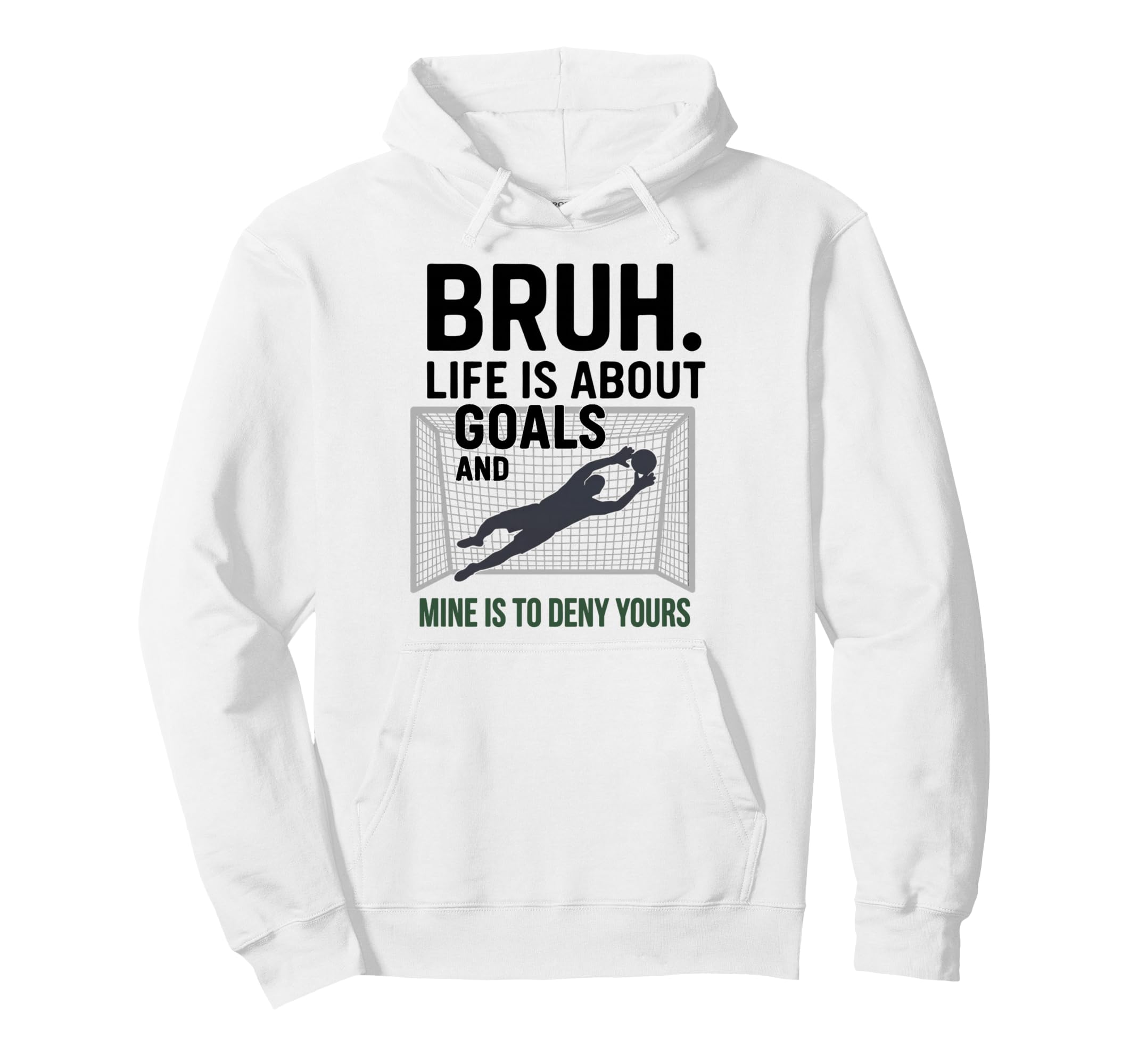 Bruh Life Is About Goals And Mine Is To Hoodie - Minimalist Print Unisex - T-Shirt, Sweatshirt, Hoodie