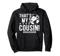 My Cousin Soccer Goalie Cousin Hoodie - Casual Everyday Wear for Adults - T-Shirt, Sweatshirt, Hoodie