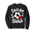 Soccer Sister Heart Big Sister Sweatshirt - Fun Novelty Design Unisex - T-Shirt, Sweatshirt, Hoodie