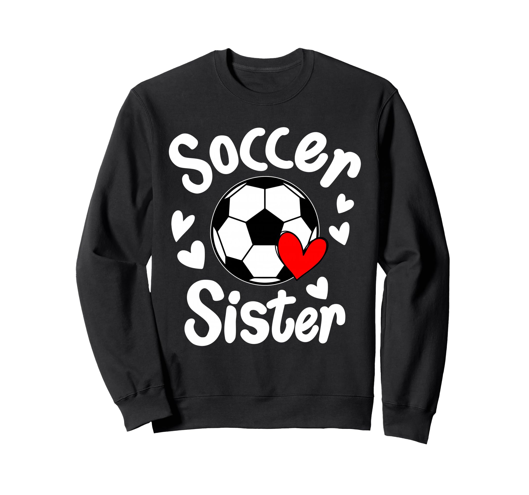 Soccer Sister Heart Big Sister Sweatshirt - Fun Novelty Design Unisex - T-Shirt, Sweatshirt, Hoodie