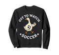 Off To Watch Soccer Mom Funny Goose Sweatshirt - Unique Graphic Unisex - T-Shirt, Sweatshirt, Hoodie