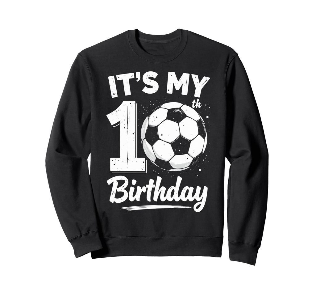 Its My 10Th Birthday Bday Play Sweatshirt - Aesthetic Graphic Unisex - T-Shirt, Sweatshirt, Hoodie