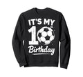 Its My 10Th Birthday Bday Play Sweatshirt - Aesthetic Graphic Unisex - T-Shirt, Sweatshirt, Hoodie