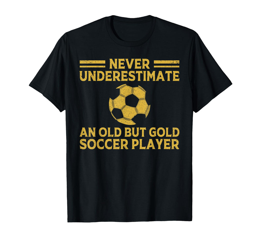 Never Underestimate Old Soccer Player T-Shirt - Aesthetic Graphic Unisex - T-Shirt, Sweatshirt, Hoodie