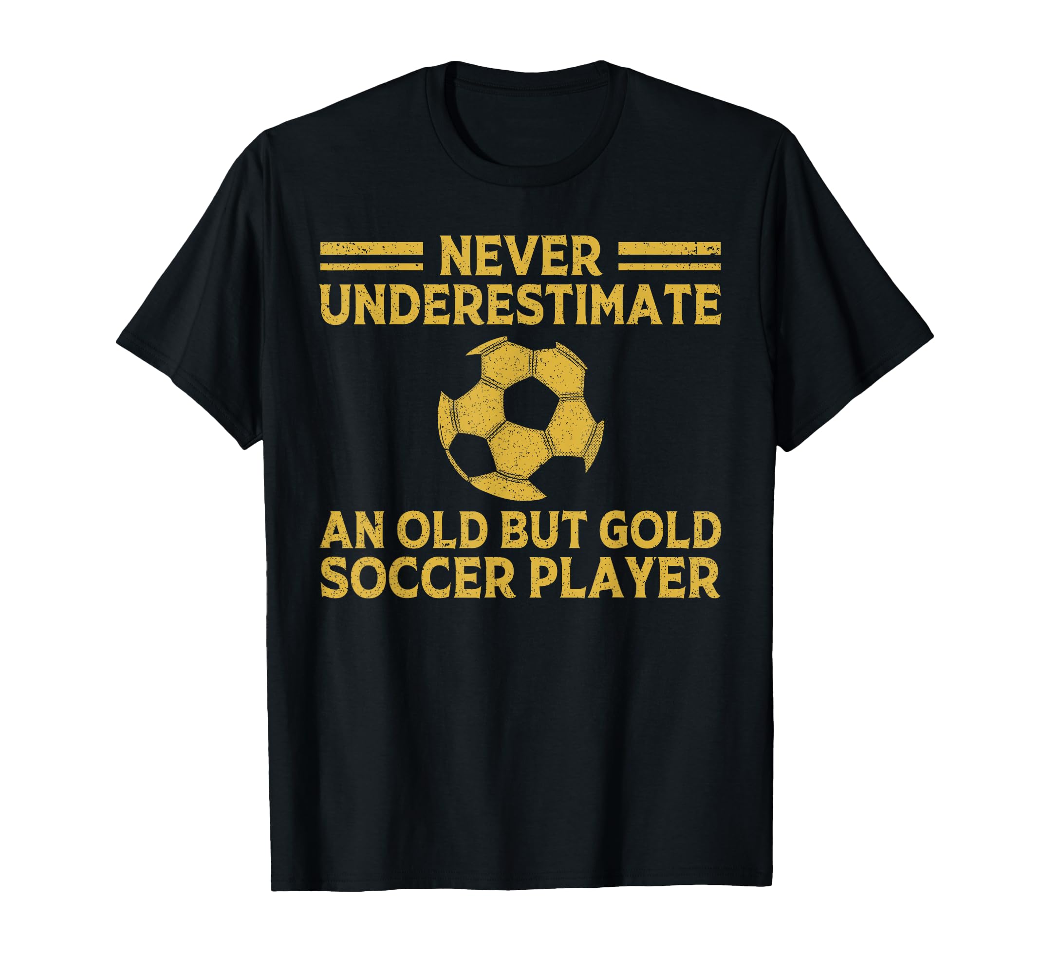 Never Underestimate Old Soccer Player T-Shirt - Aesthetic Graphic Unisex - T-Shirt, Sweatshirt, Hoodie