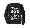 Proud Senior Dad Soccer Class 2027 Sweatshirt - Unique Graphic for Adults - T-Shirt, Sweatshirt, Hoodie