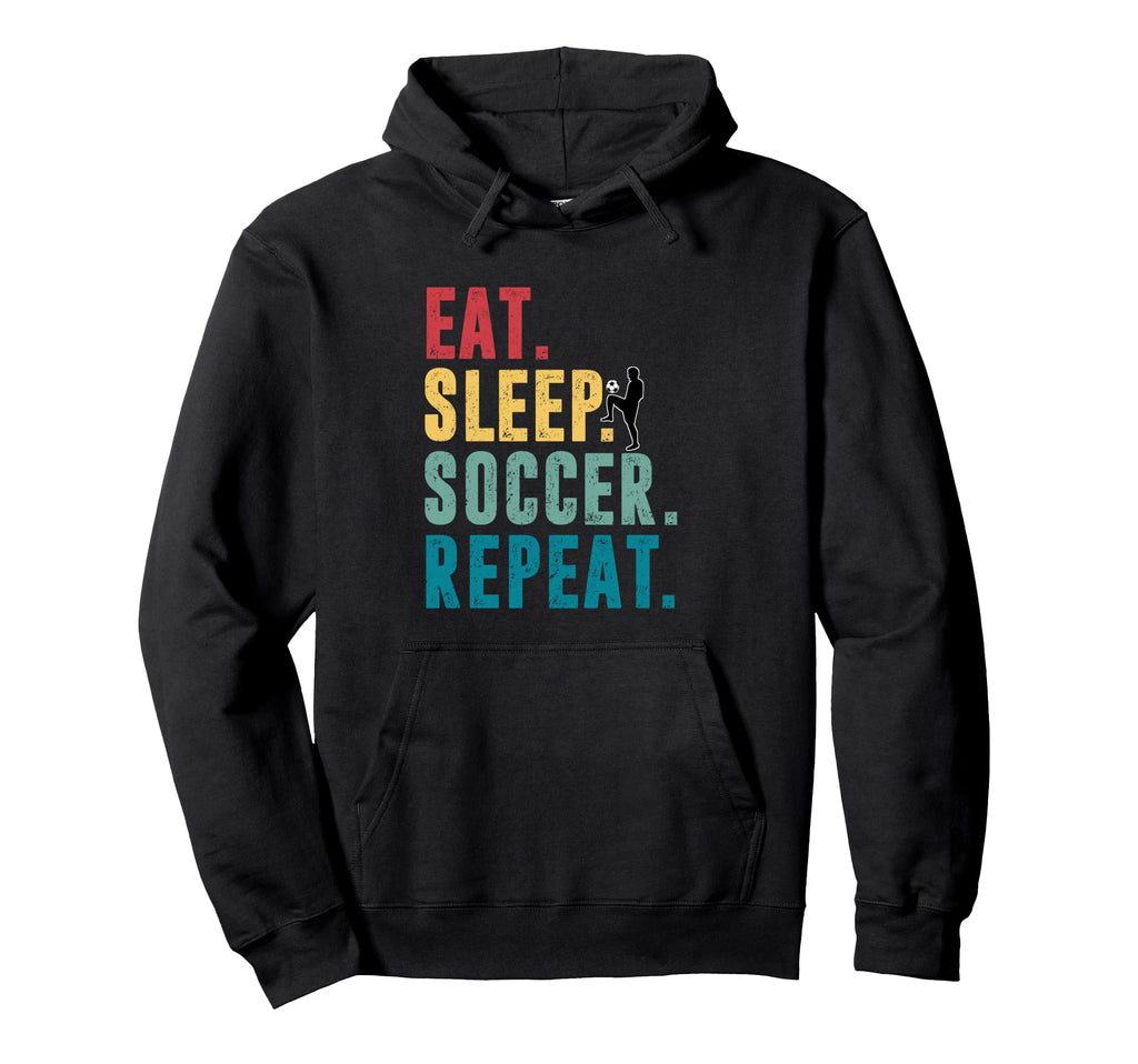 Eat Sleep Soccer Repeat Football Player Hoodie - Novelty Apparel for Adults - T-Shirt, Sweatshirt, Hoodie