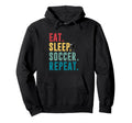 Eat Sleep Soccer Repeat Football Player Hoodie - Novelty Apparel for Adults - T-Shirt, Sweatshirt, Hoodie
