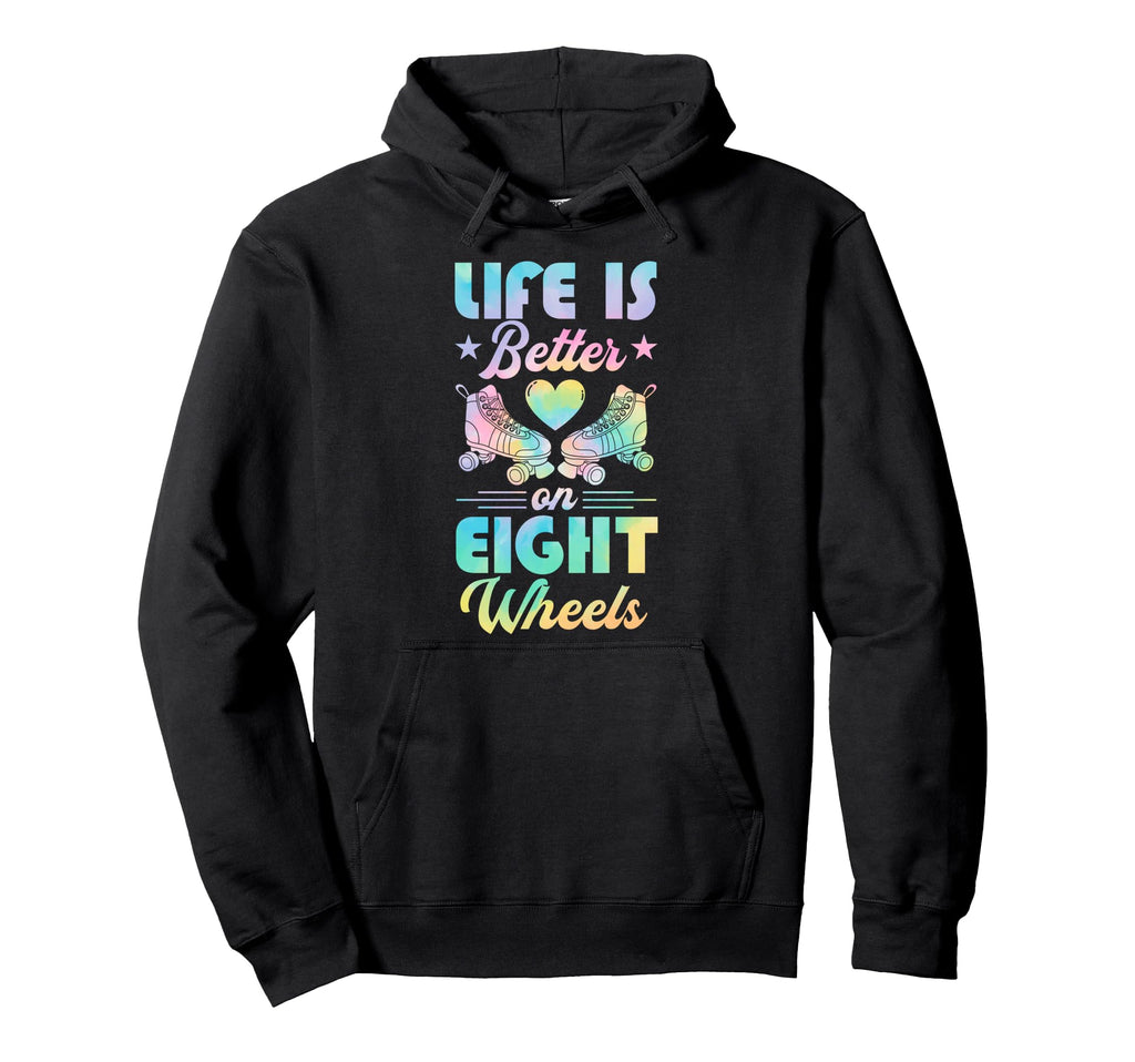 Life Is Better Eight Wheels Hoodie - Streetwear Style Unisex - T-Shirt, Sweatshirt, Hoodie