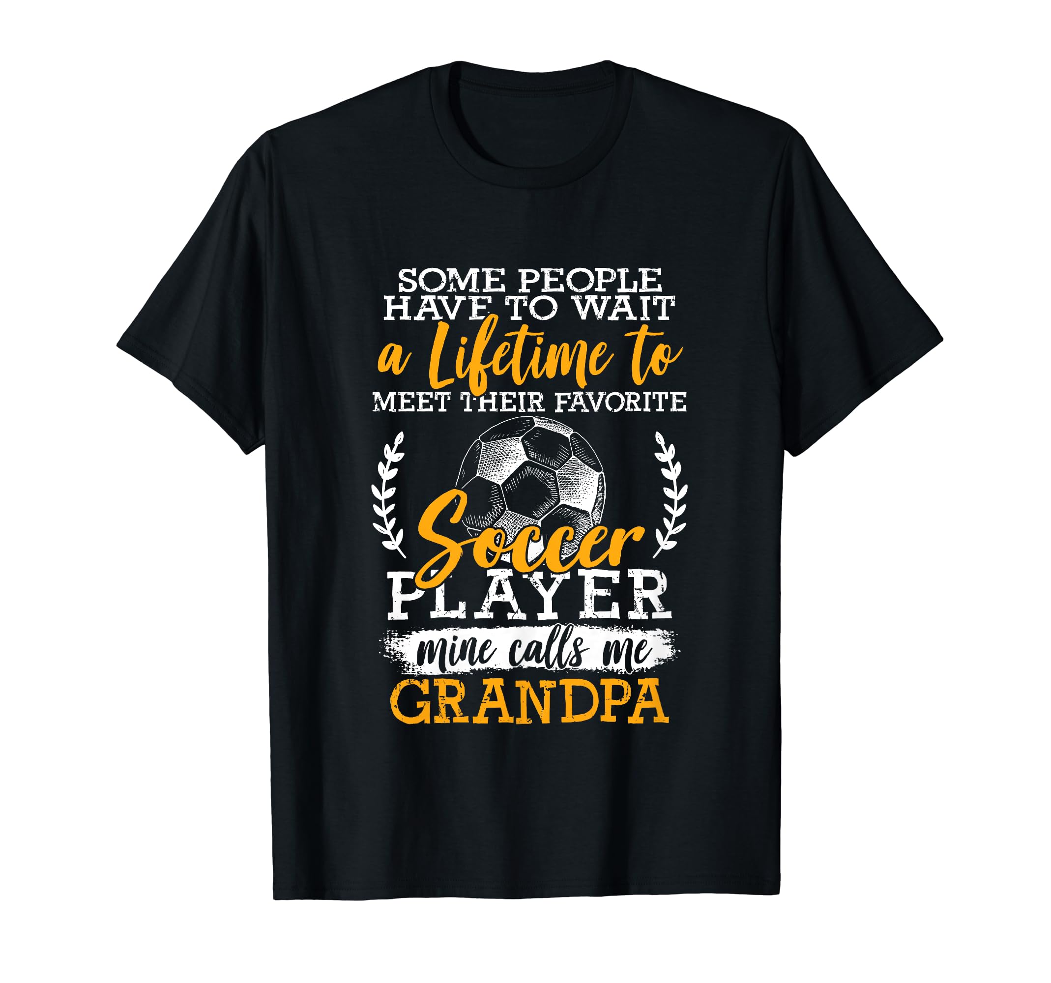 Soccer Player Grandpa Grandfather T-Shirt - Novelty Apparel Men Women - T-Shirt, Sweatshirt, Hoodie