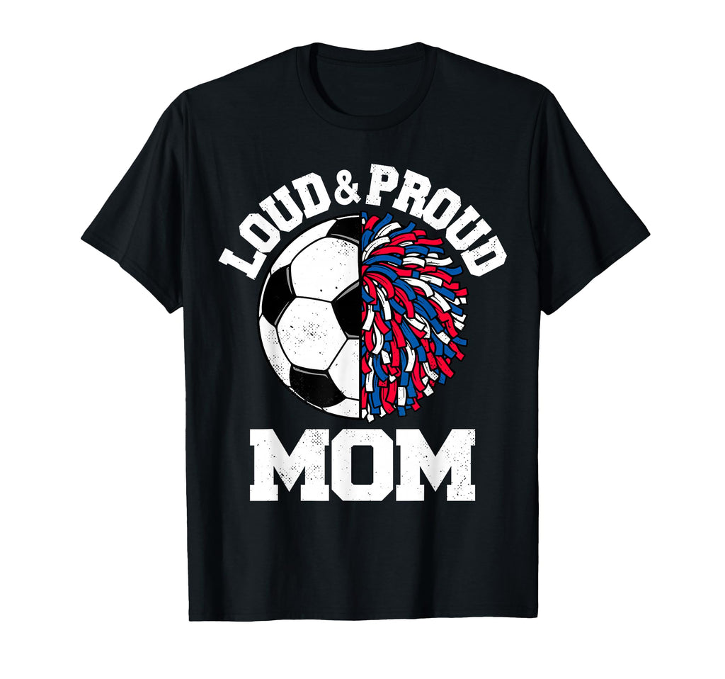 Loud Proud Soccer Cheerleader Mom T-Shirt - Custom Art Print Men Women - T-Shirt, Sweatshirt, Hoodie