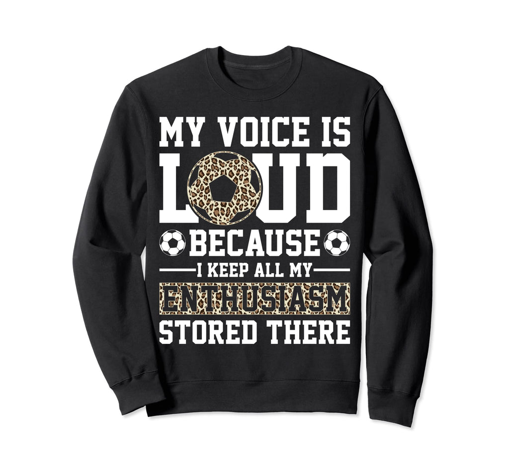 My Voice Is Loud Leopard Soccer Mom Sweatshirt - Novelty Apparel Men Women - T-Shirt, Sweatshirt, Hoodie