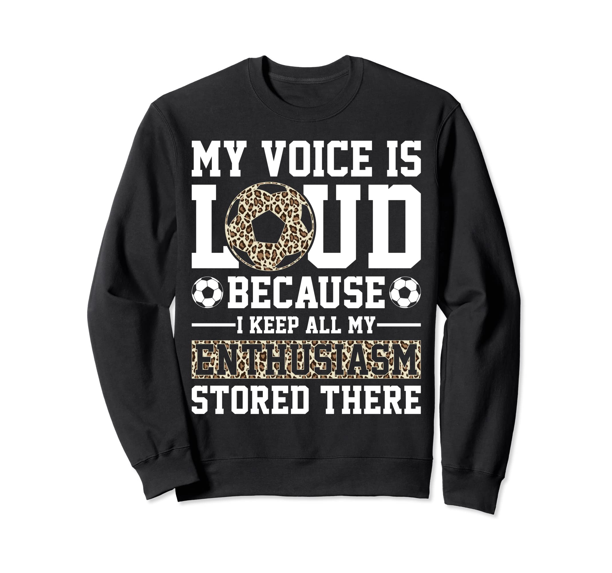 My Voice Is Loud Leopard Soccer Sweatshirt - Streetwear Style for Adults - T-Shirt, Sweatshirt, Hoodie