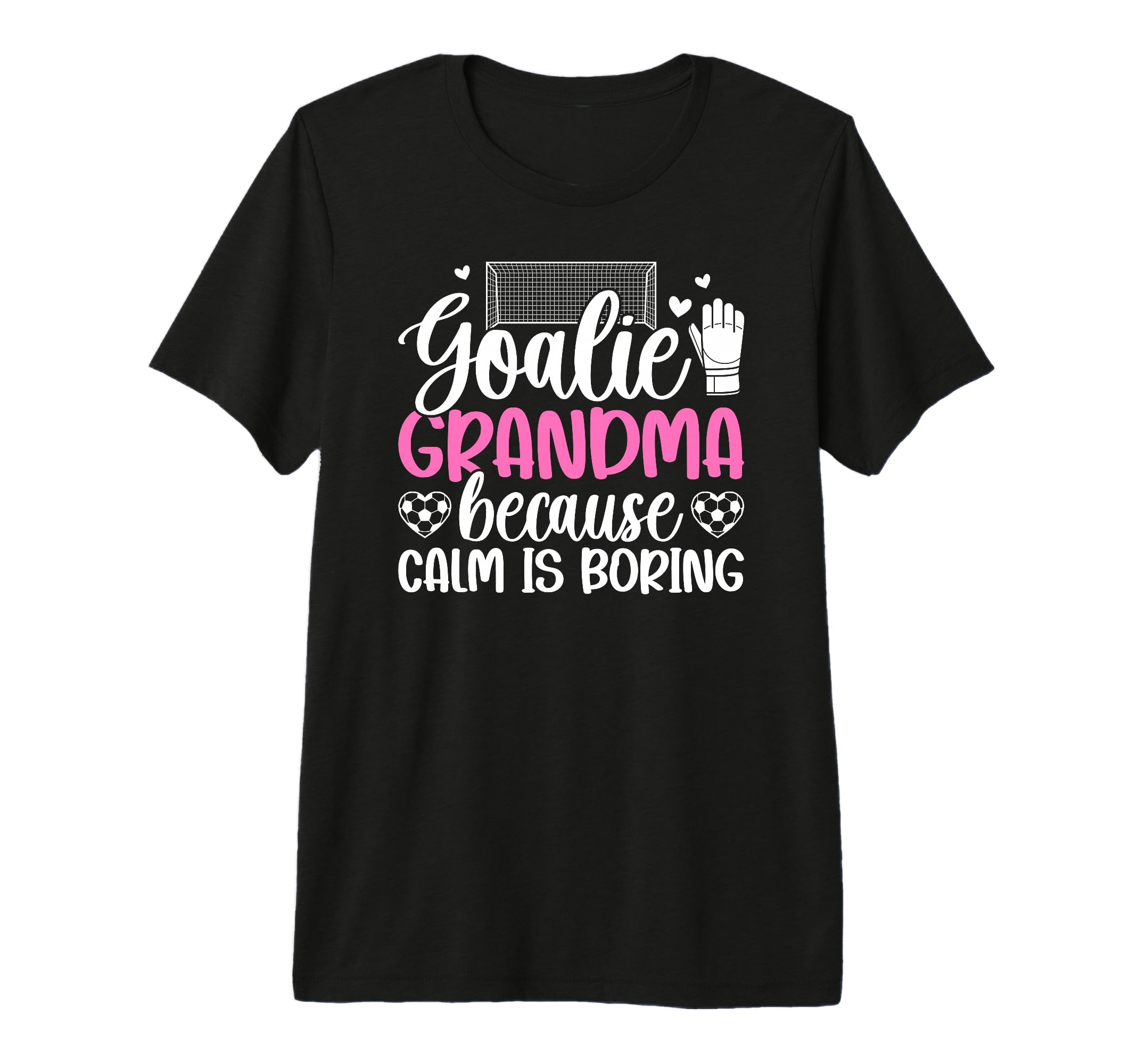 Funny Soccer Goalie Grandma Soccer T-Shirt - Casual Everyday Wear Unisex - T-Shirt, Sweatshirt, Hoodie