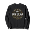 Big Bend Big Bend National Park Sweatshirt - Unique Graphic Men Women - T-Shirt, Sweatshirt, Hoodie