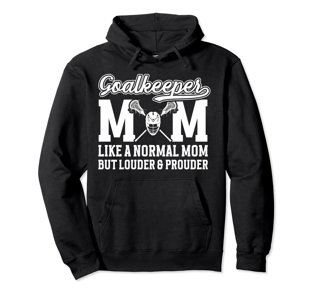 Lacrosse Goalkeeper Mom Funny Mom Hoodie - Aesthetic Graphic Unisex - T-Shirt, Sweatshirt, Hoodie