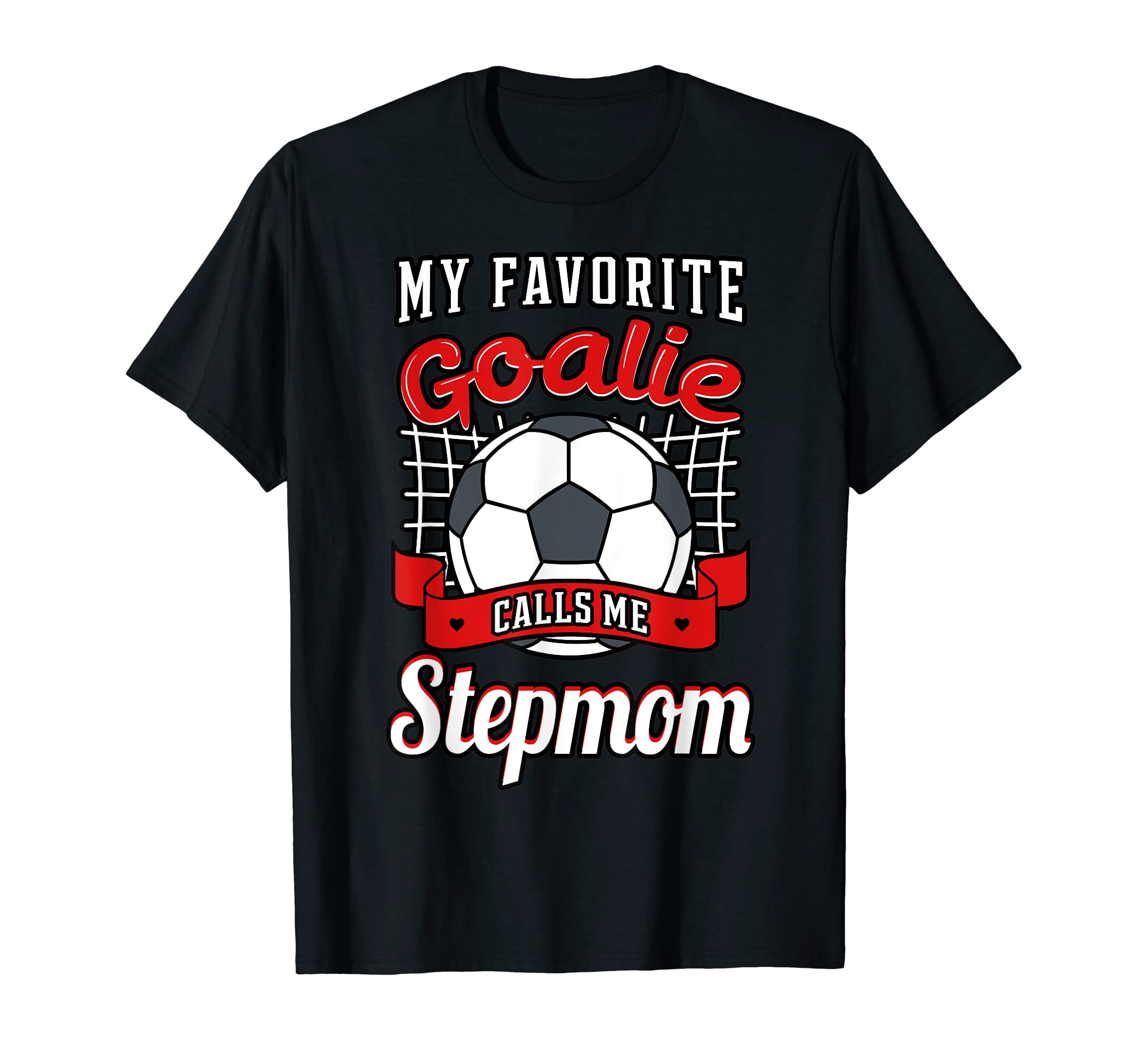 My Favorite Goalie Calls Me Stepmom T-Shirt - Custom Art Print for Adults - T-Shirt, Sweatshirt, Hoodie