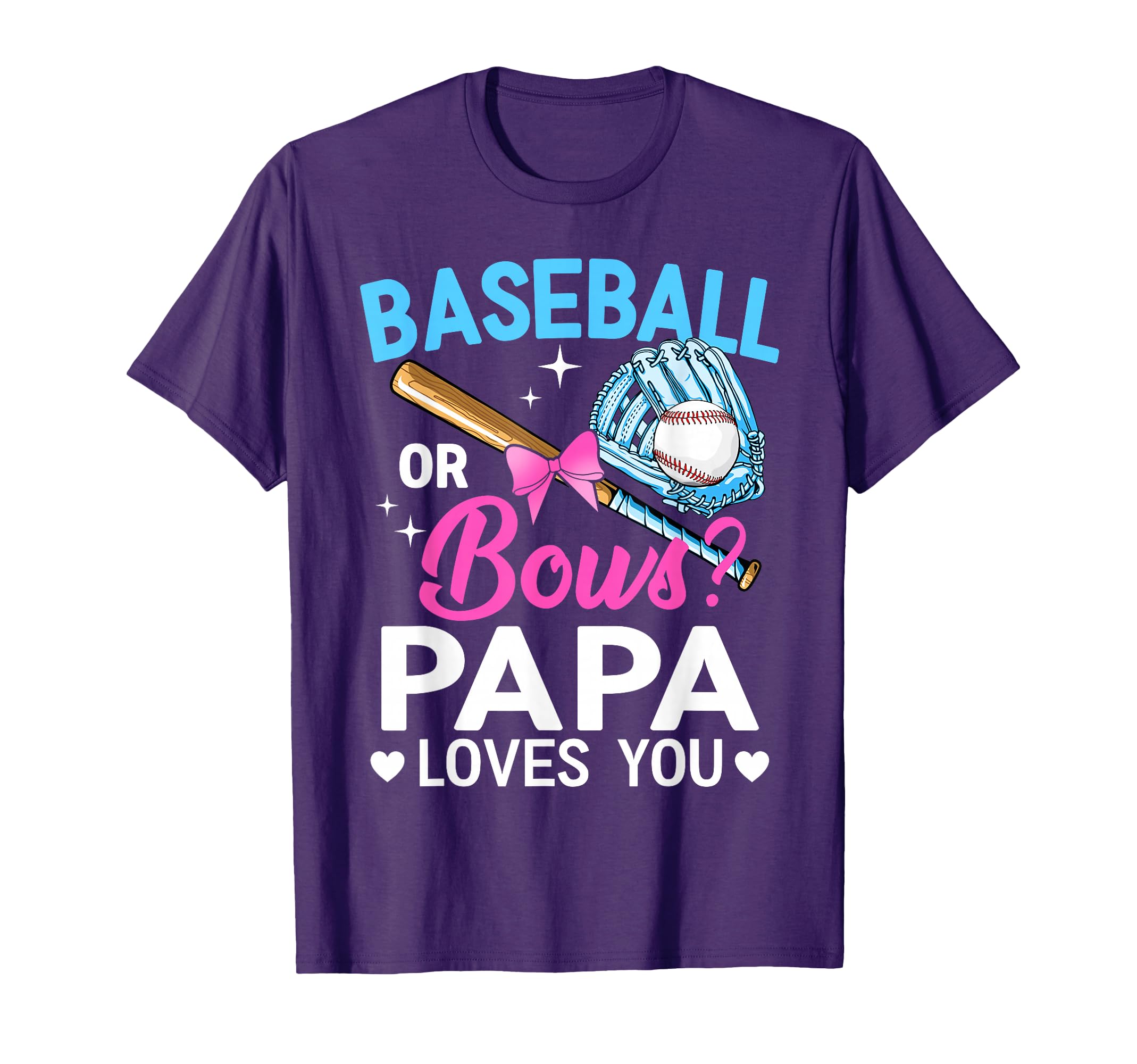 Baseball Or Bows Papa Loves You Gender T-Shirt - Minimalist Print Unisex - T-Shirt, Sweatshirt, Hoodie