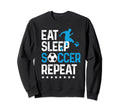 Eat Sleep Soccer Repeat Sport Player Sweatshirt - Fun Novelty Design Unisex - T-Shirt, Sweatshirt, Hoodie