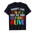 Daycare Teacher Todays Goal Keep Tiny T-Shirt - Novelty Apparel Unisex - T-Shirt, Sweatshirt, Hoodie
