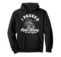 Roller Skating Skate 1970S I Paused Roller Hoodie - Novelty Apparel Unisex - T-Shirt, Sweatshirt, Hoodie