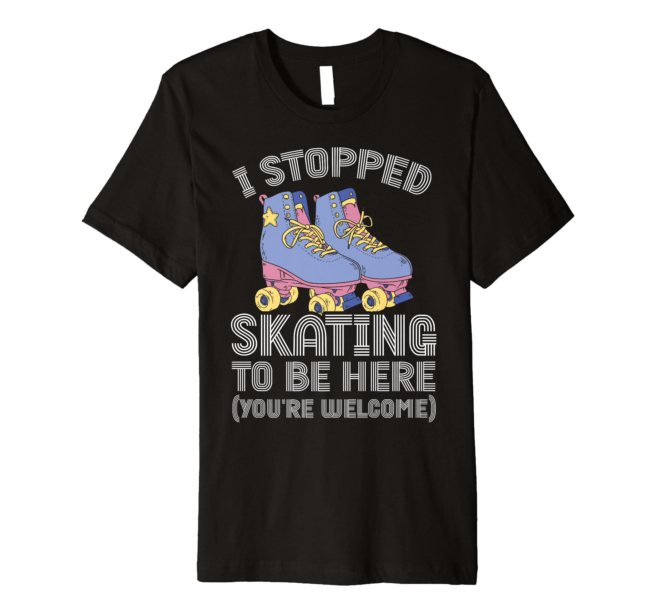 Roller Skating Rollerskate I Stopped T-Shirt - Trendy Graphic for Adults - T-Shirt, Sweatshirt, Hoodie