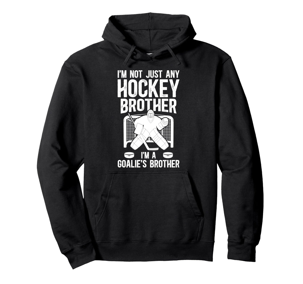 Im Hockey Goalie Brother Hockey Keeper Hoodie - Unique Graphic Men Women - T-Shirt, Sweatshirt, Hoodie