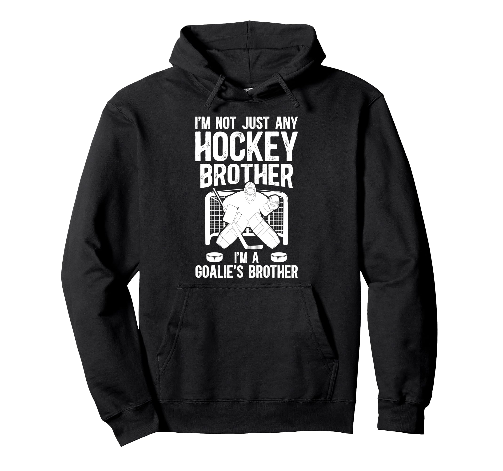 Im Hockey Goalie Brother Hockey Keeper Hoodie - Unique Graphic Men Women - T-Shirt, Sweatshirt, Hoodie