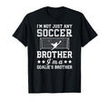 Im Soccer Goalie Brother Soccer T-Shirt - Casual Everyday Wear Unisex - T-Shirt, Sweatshirt, Hoodie