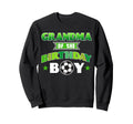 Grandma Birthday Soccer Party Family Love Sweatshirt - Graphic Print Unisex - T-Shirt, Sweatshirt, Hoodie