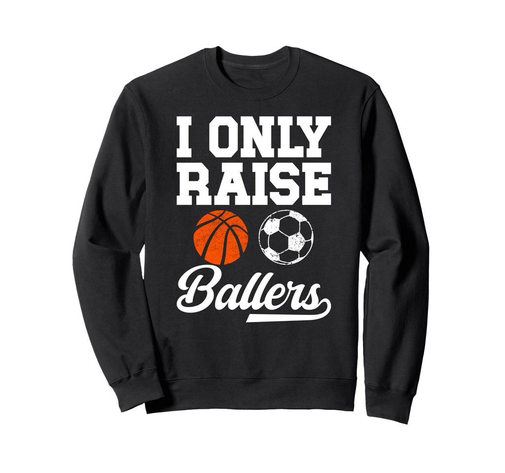 I Only Raise Ballers Basketball Sweatshirt - Minimalist Print Men Women - T-Shirt, Sweatshirt, Hoodie