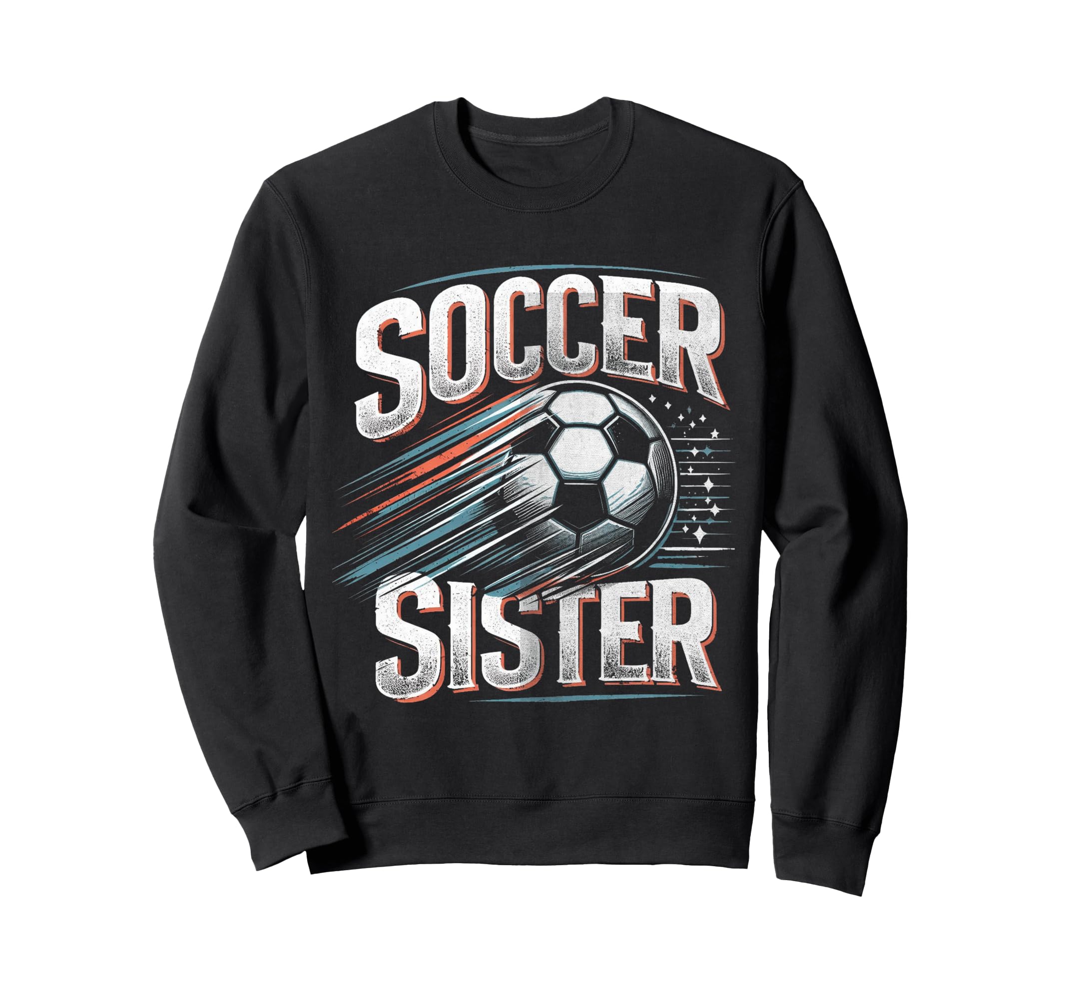 Soccer Sister Football Lover Gifts Sweatshirt - Novelty Apparel Men Women - T-Shirt, Sweatshirt, Hoodie