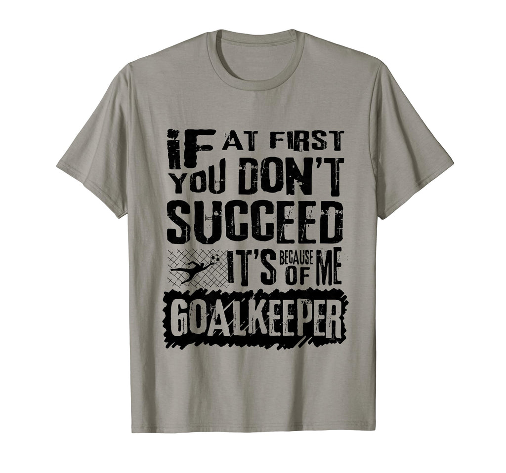 Humorous Goalkeeper Soccer Players T-Shirt - Unique Graphic Men Women - T-Shirt, Sweatshirt, Hoodie