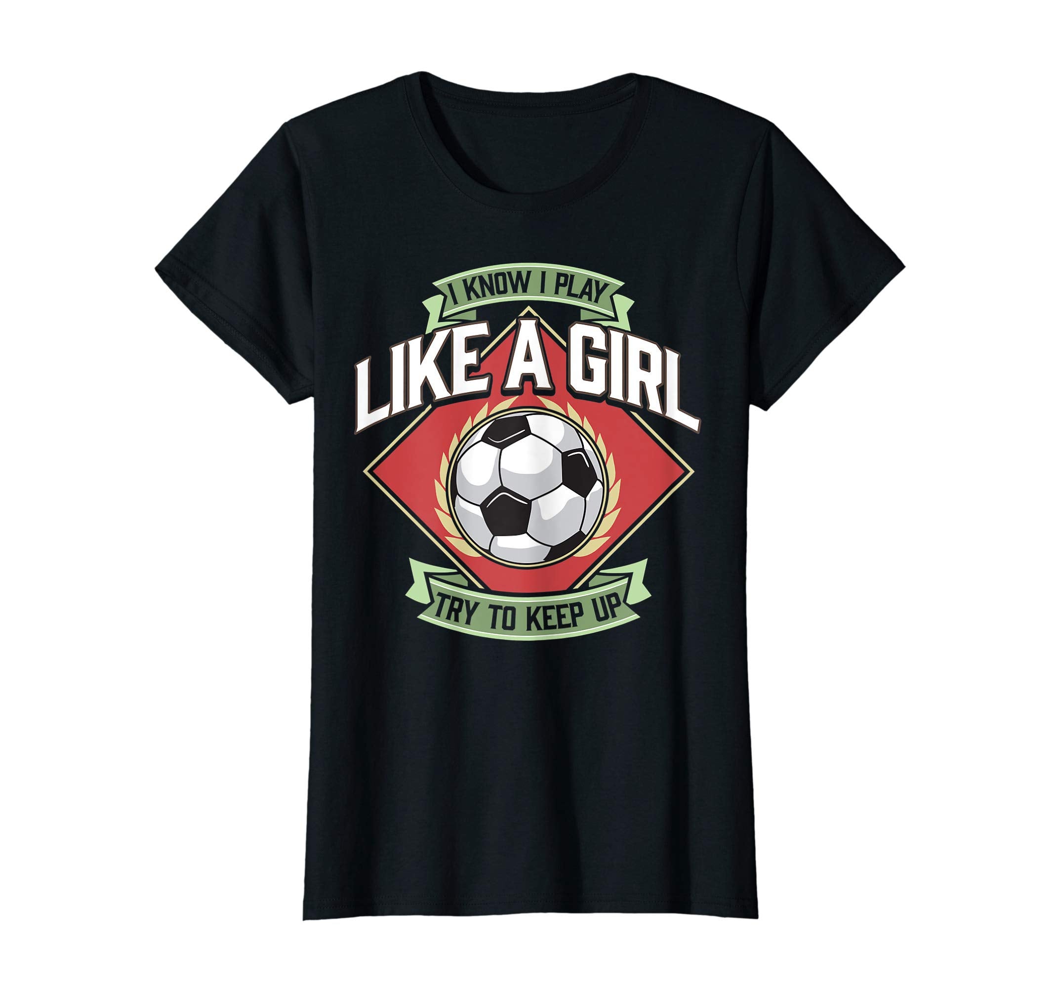 I Know I Play Like Try To Keep Up Soccer T-Shirt - Graphic Print Unisex - T-Shirt, Sweatshirt, Hoodie