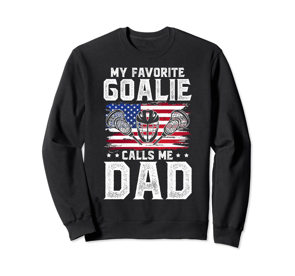 My Favorite Lacrosse Goalie Dad Sweatshirt - Aesthetic Graphic Men Women - T-Shirt, Sweatshirt, Hoodie