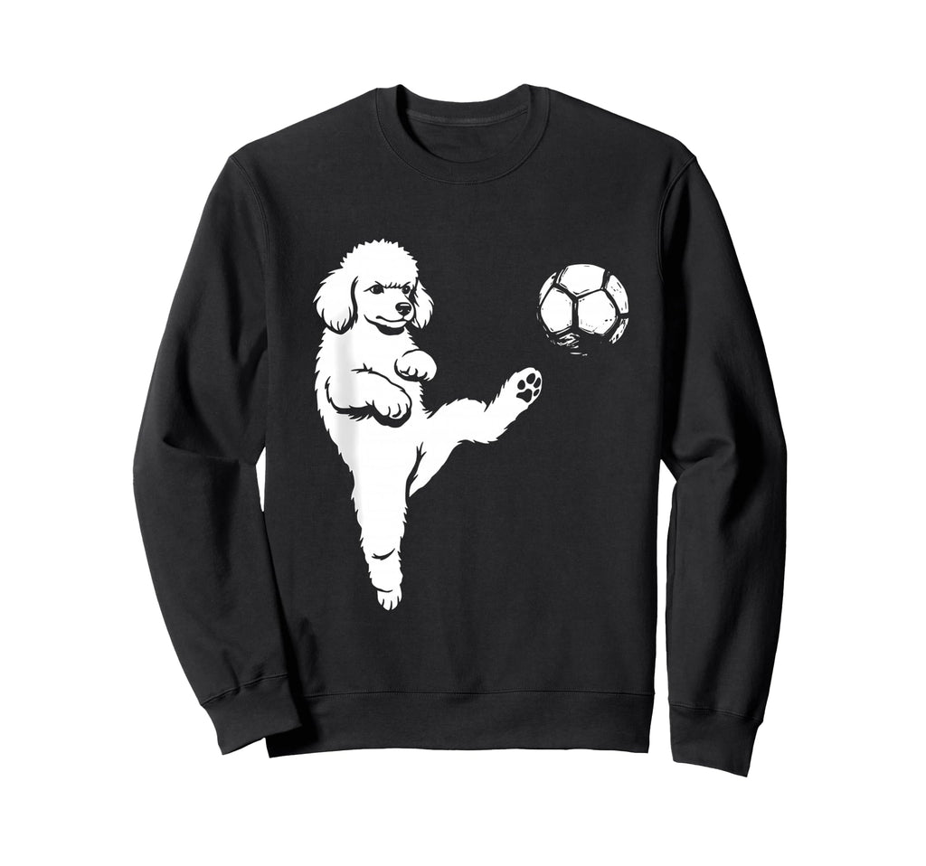 Soccer Poodle Kicking Ball Funny Sweatshirt - Casual Everyday Wear Unisex - T-Shirt, Sweatshirt, Hoodie