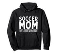 Soccer Mom Mother Funny Soccer Player Hoodie - Trendy Graphic Unisex - T-Shirt, Sweatshirt, Hoodie