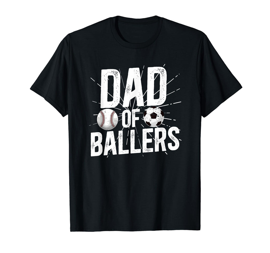 Dad Ballers Soccer Baseball Dad Soccer T-Shirt - Streetwear Style Unisex - T-Shirt, Sweatshirt, Hoodie