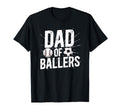 Dad Ballers Soccer Baseball Dad Soccer T-Shirt - Streetwear Style Unisex - T-Shirt, Sweatshirt, Hoodie