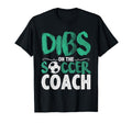 Dibs Soccer Coach Funny T-Shirt - Casual Everyday Wear Men Women - T-Shirt, Sweatshirt, Hoodie
