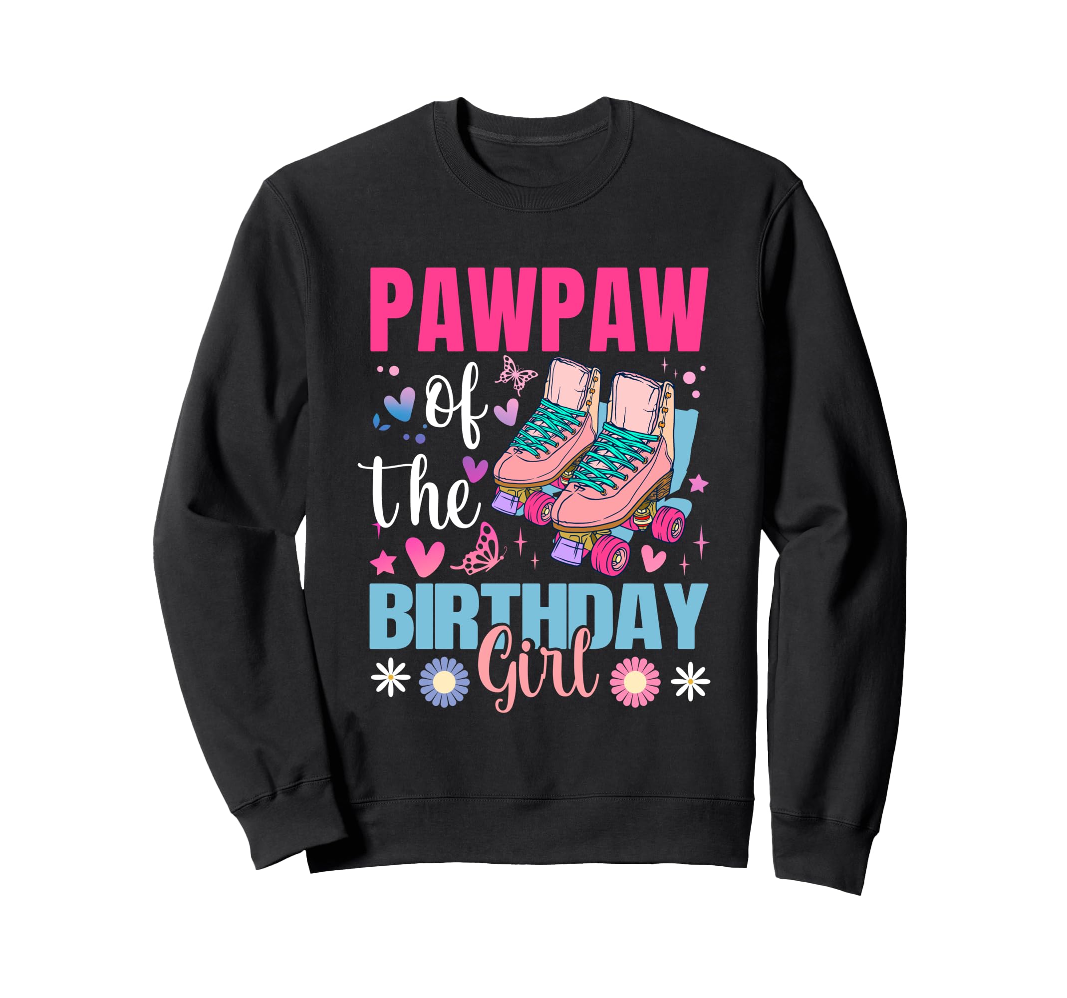 Pawpaw Birthday Rolling Skate Bday Sweatshirt - Graphic Print Unisex - T-Shirt, Sweatshirt, Hoodie