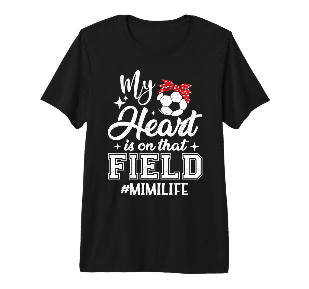 My Heart Is That Field Soccer Mimi T-Shirt - Aesthetic Graphic Men Women - T-Shirt, Sweatshirt, Hoodie