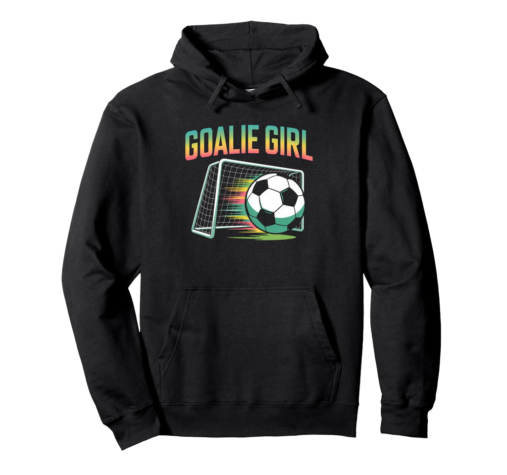 Goalie Soccer Player Girlfriend Soccer Hoodie - Trendy Graphic Unisex - T-Shirt, Sweatshirt, Hoodie