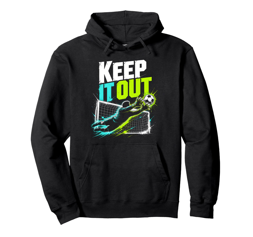 Keep It Out Soccer Goalkeeper Fan Hoodie - Minimalist Print Men Women - T-Shirt, Sweatshirt, Hoodie