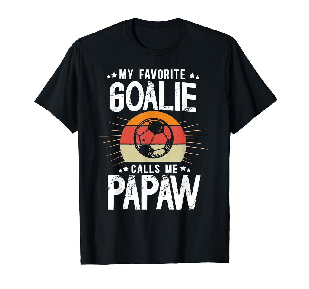 My Favorite Soccer Goalie Papaw Soccer T-Shirt - Trendy Graphic Unisex - T-Shirt, Sweatshirt, Hoodie