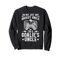 Im Hockey Goalie Uncle Ice Hockey Sweatshirt - Custom Art Print Unisex - T-Shirt, Sweatshirt, Hoodie